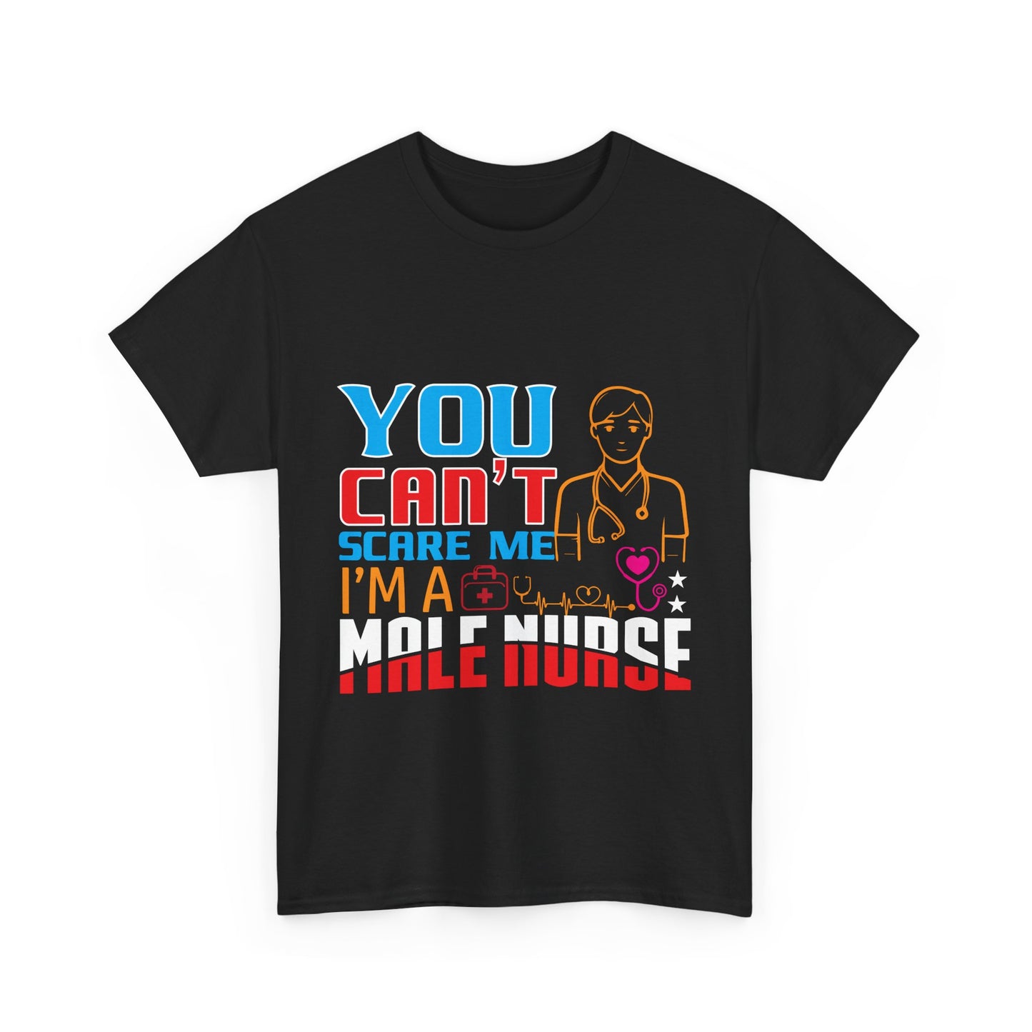 Male Nurse Unisex Tee, You Can't Scare Me Cotton T-shirt