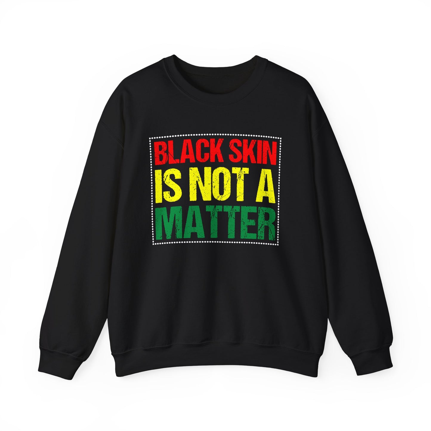Black Skin is not a matter Crewneck Sweatshirt