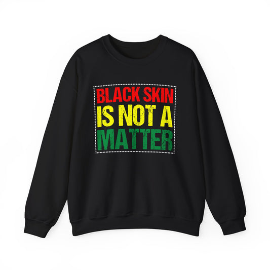 Black Skin is not a matter Crewneck Sweatshirt