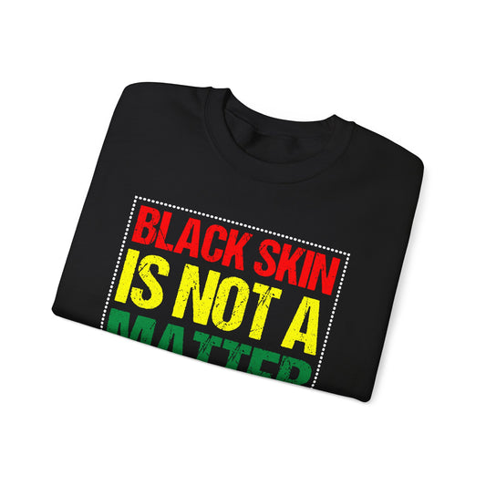 Black Skin is not a matter Crewneck Sweatshirt