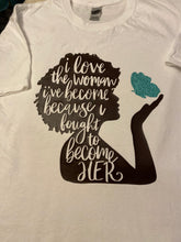 Load image into Gallery viewer, I love the woman I’ve become T-shirt
