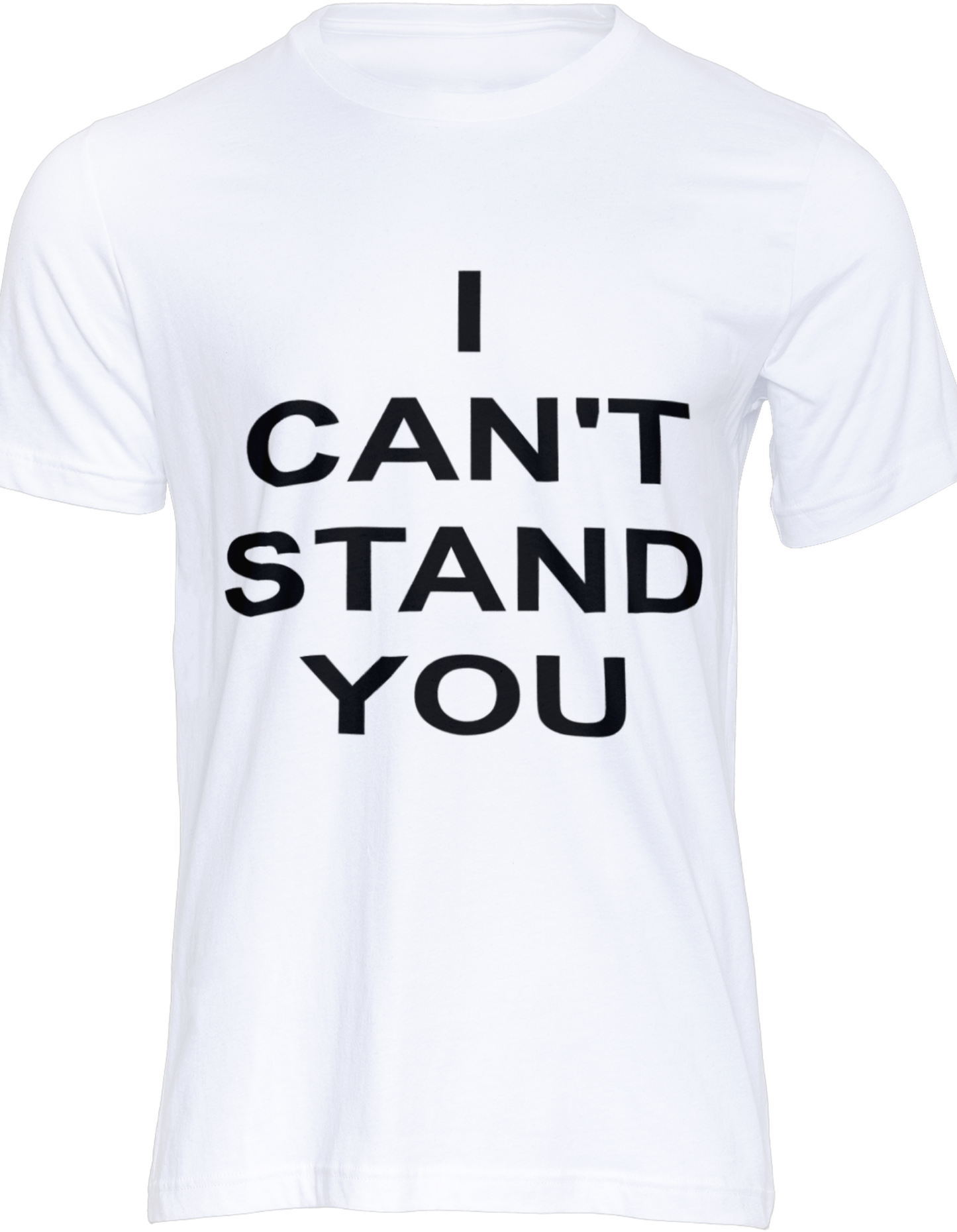 I CAN'T STAND YOU T-SHIRT