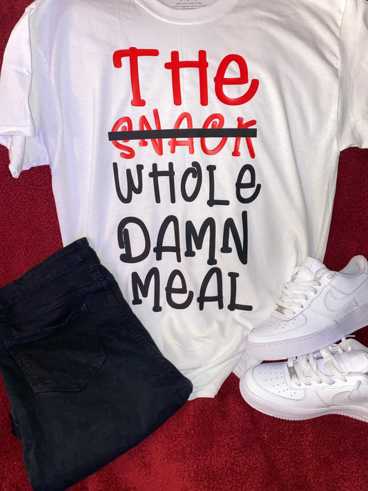 The whole dang meal T-shirt