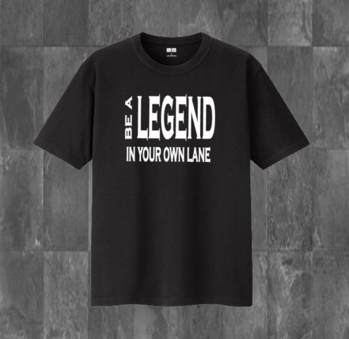 Be A Legend In Your Own Lane T-shirt