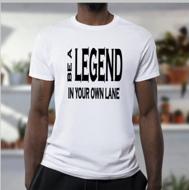 Be A Legend In Your Own Lane T-shirt